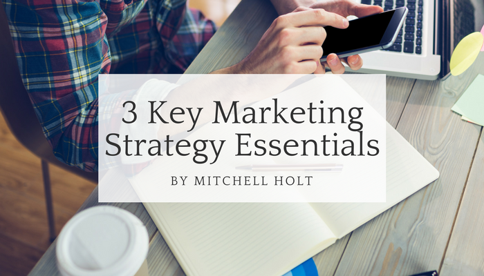 3 key marketing strategy essentials